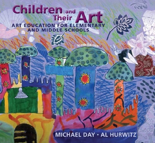 Children and Their Art: Art Education for Elementary and Middle Schools by Michael Day 9th Edition