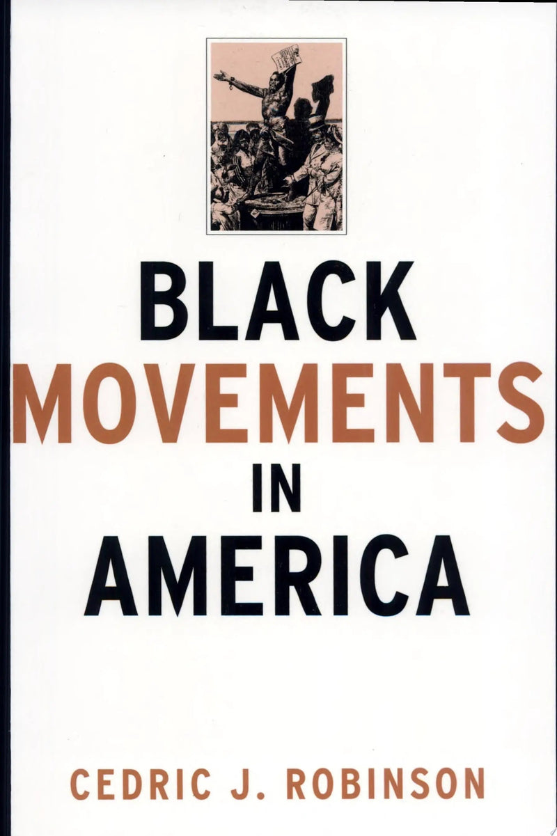 Black Movements in America by Cedric J. Robinson 1st Edition ISBN 9780415912228