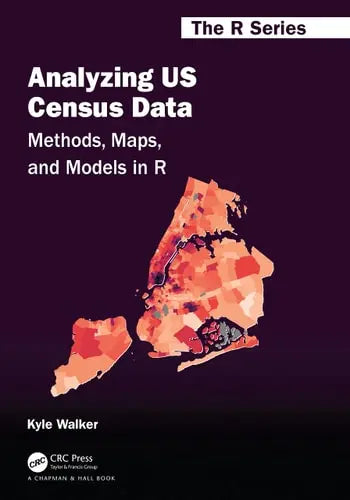 Analyzing US Census Data Methods, Maps, and Models in R by Kyle Walker ISBN: 978-1032366449