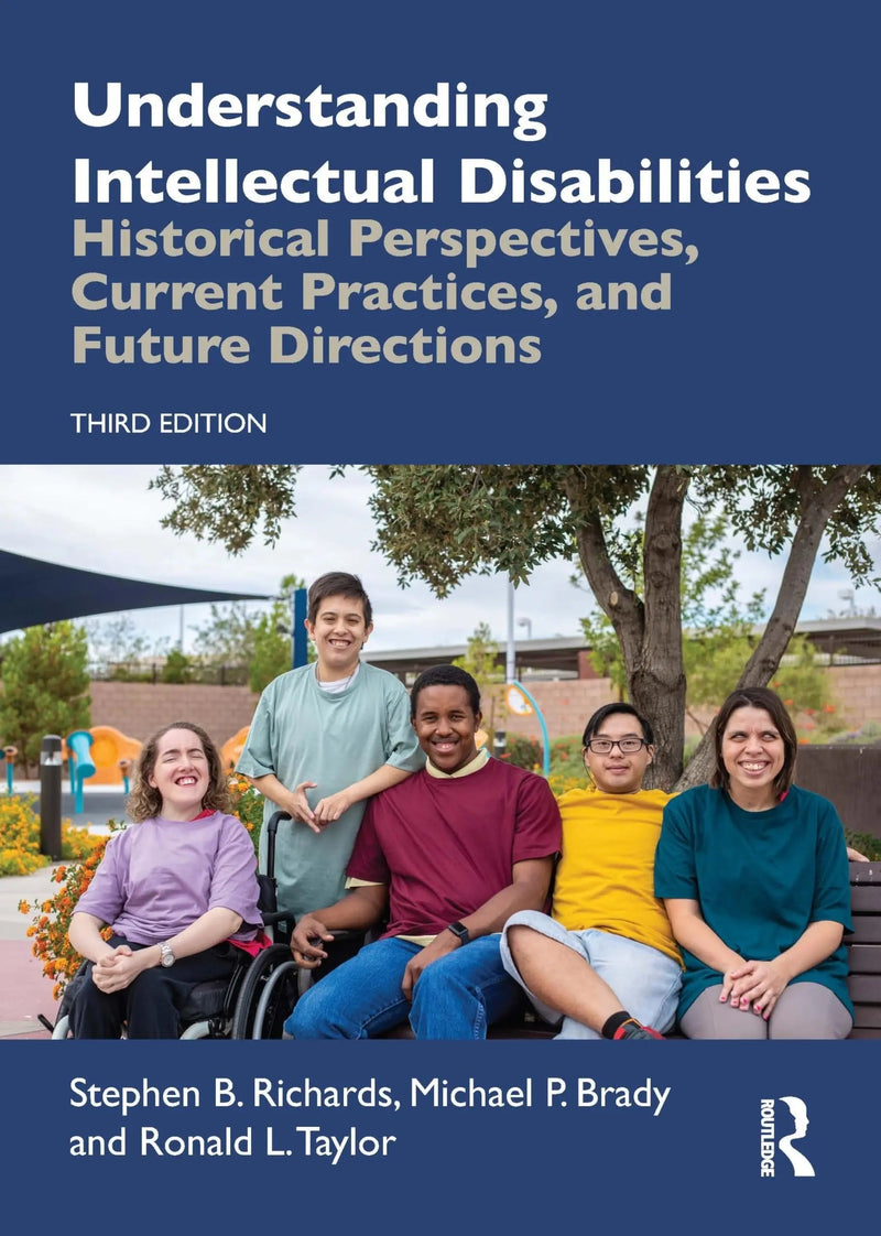 Understanding Intellectual Disabilities Historical Perspectives, Current Practices, and Future Directions by Stephen B. Richards 3rd Edition ISBN 9781032369037
