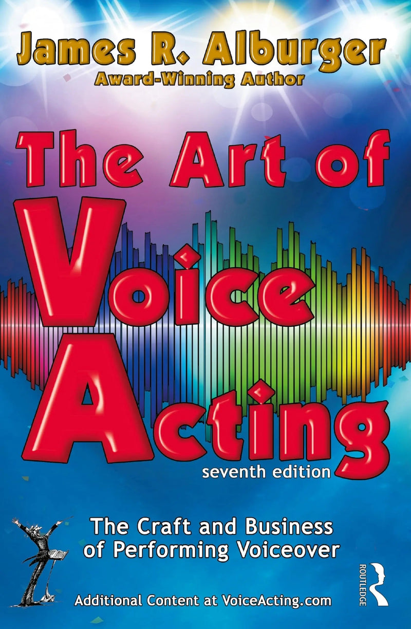 The Art of Voice Acting The Craft and Business of Performing for Voiceover by James R. Alburger 7th Edition