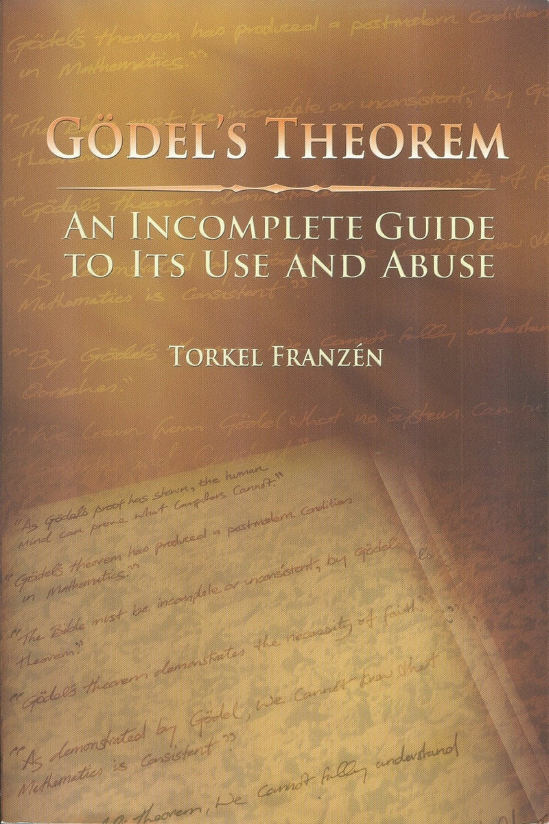 Gödel's Theorem An Incomplete Guide to Its Use and Abuse