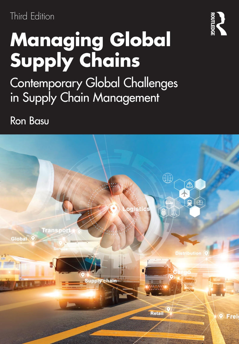 Managing Global Supply Chains Contemporary Global Challenges in Supply Chain Management by Ron Basu 3rd Edition
