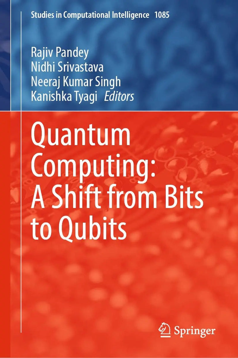 Quantum Computing: A Shift from Bits to Qubits by Rajiv Pandey 1st Edition ISBN 9789811995293