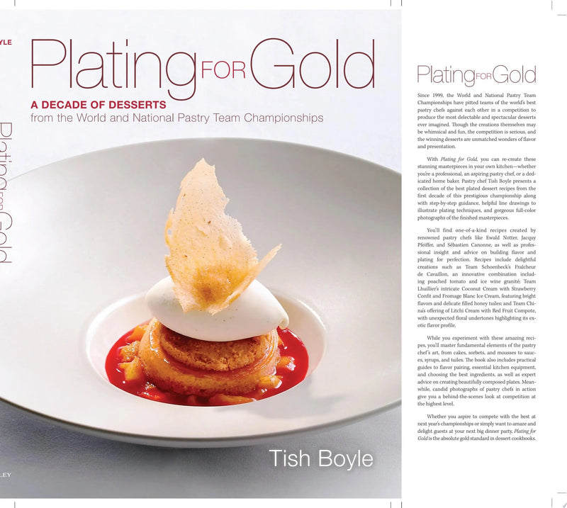 Plating for Gold A Decade of Dessert Recipes from the World and National Pastry Team Championships by Tish Boyle 1st Edition ISBN 9781118059845