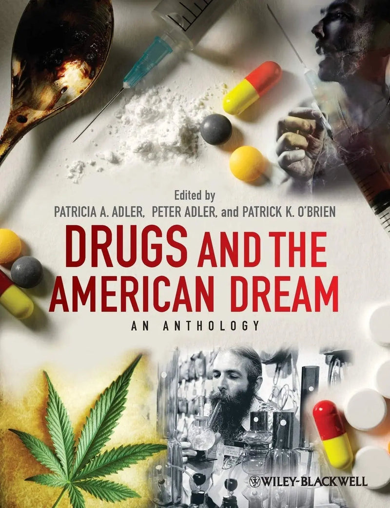 Drugs and the American Dream An Anthology by Patricia A. Adler 1st Edition ISBN 9780470670279