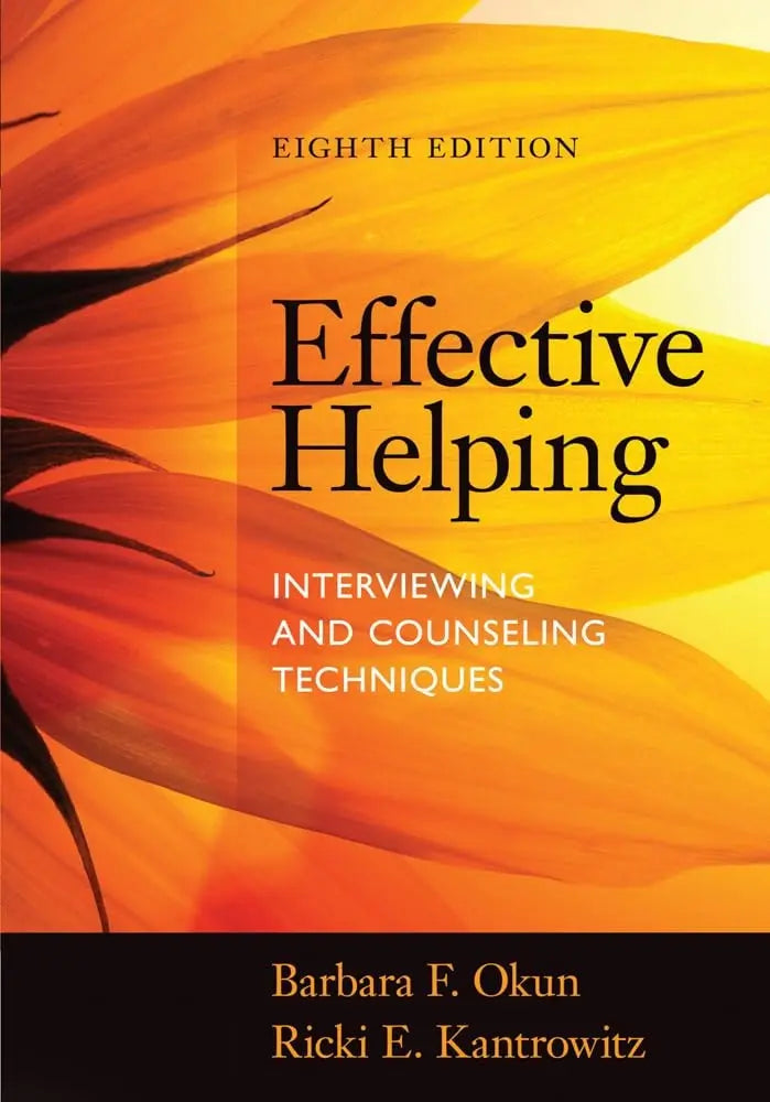 Effective Helping: Interviewing and Counseling Techniques by Barbara F. Okun 8th Edition ISBN 9781285161594