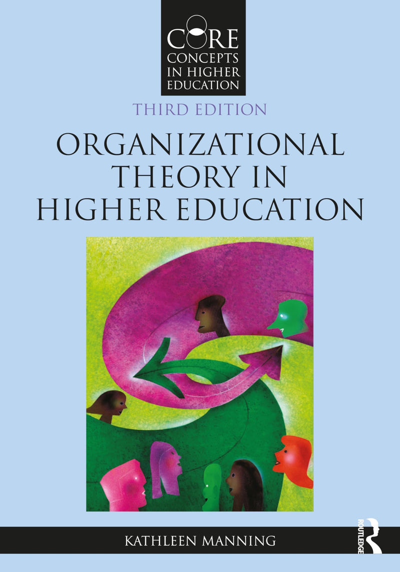 Organizational Theory in Higher Education (Core Concepts in Higher Education) 3rd edition