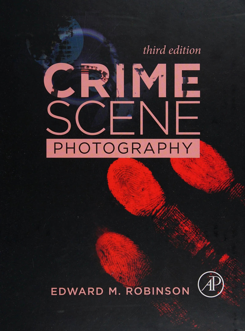 Crime Scene Photography by Edward M. Robinson 3rd Edition ISBN 9780128027646