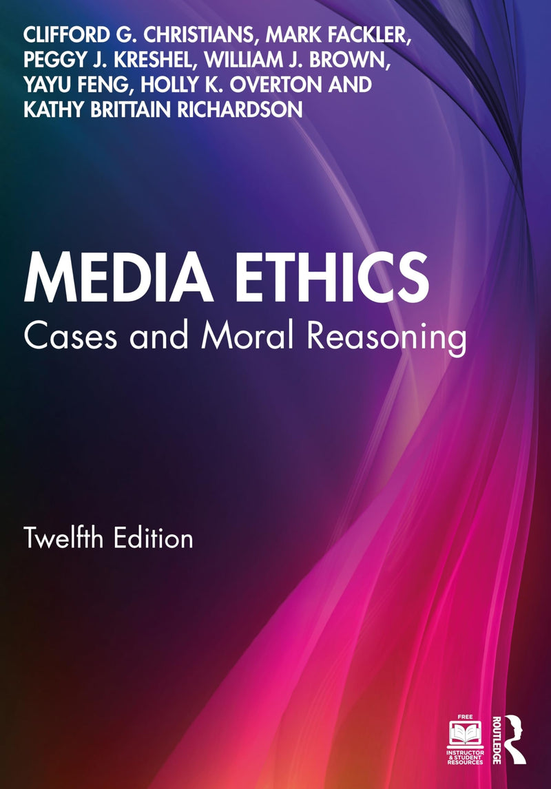 Media Ethics Cases and Moral Reasoning by Clifford G. Christians 12th Edition