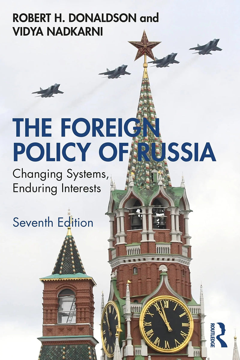 The Foreign Policy of Russia Changing Systems, Enduring Interests by Robert H. Donaldson 7th Edition ISBN 9781032398556