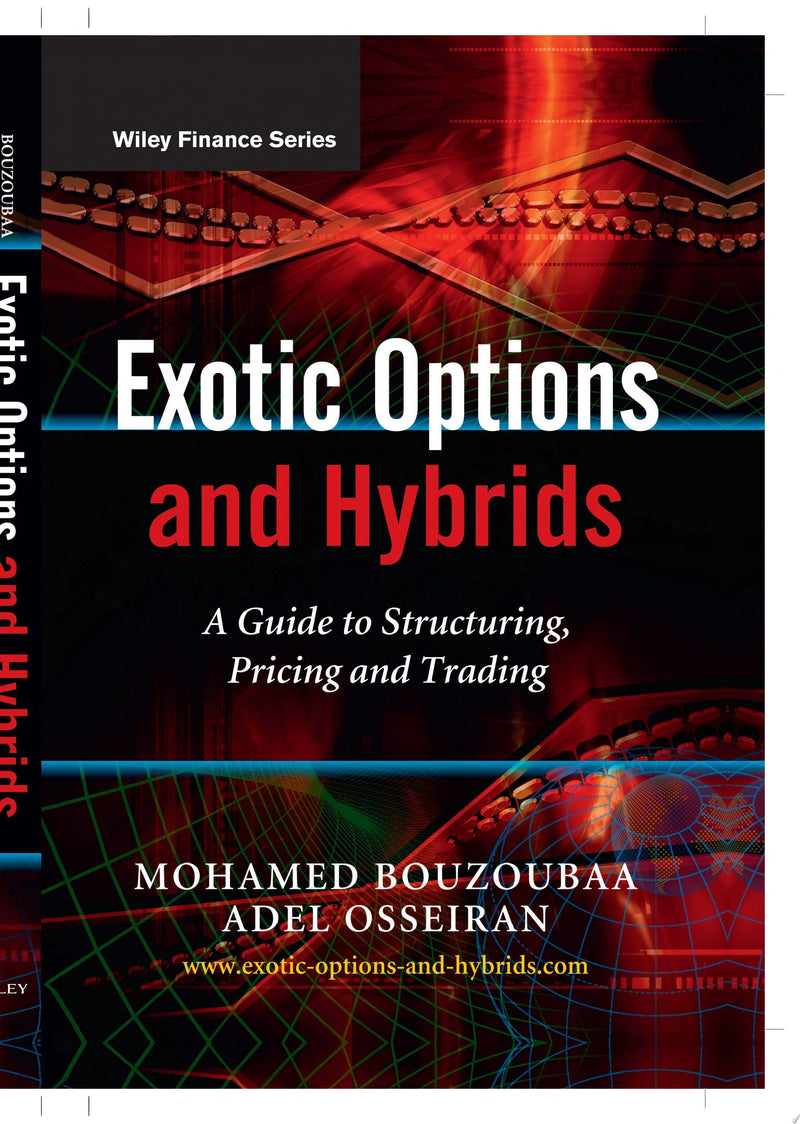 Exotic Options and Hybrids A Guide to Structuring, Pricing and Trading 1st Edition