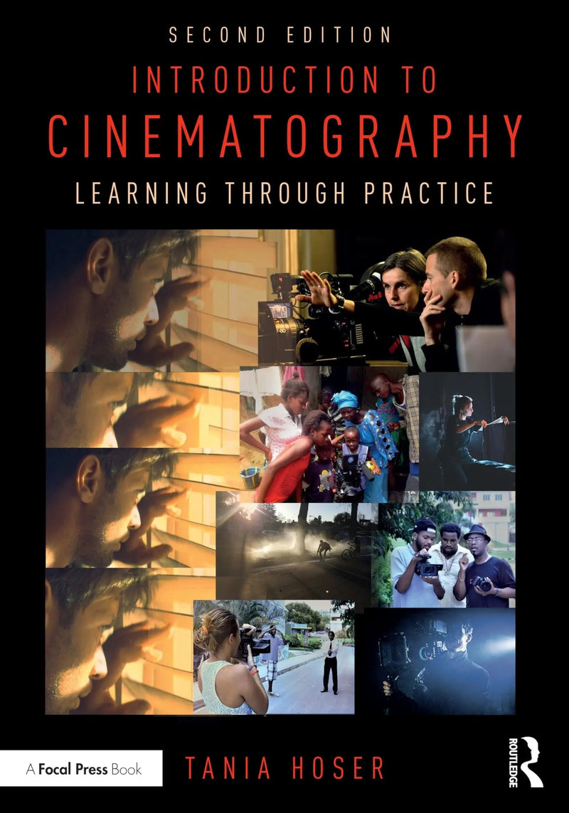 Introduction to Cinematography Learning Through Practice by Tania Hoser 2nd Edition ISBN 9781032408842