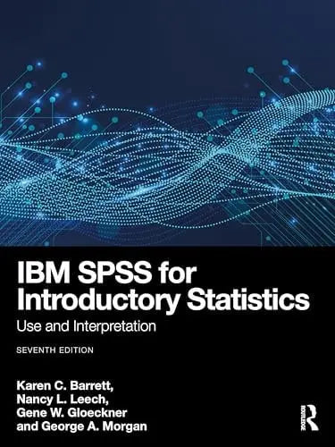 IBM SPSS for Introductory Statistics Use and Interpretation by Karen C. Barrett 7th Edition ISBN 9781032410302