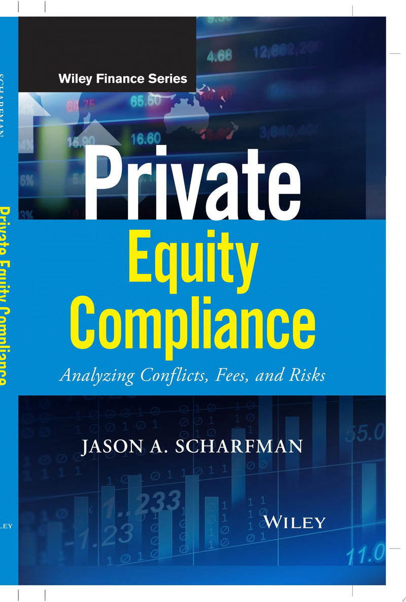 Private Equity Compliance Analyzing Conflicts, Fees, and Risks 1st Edition