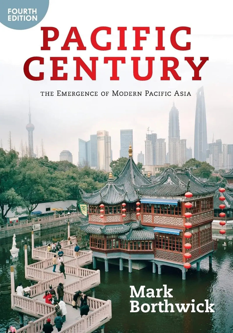 Pacific Century The Emergence of Modern Pacific Asia by Mark Borthwick 4th Edition ISBN 9780813346670