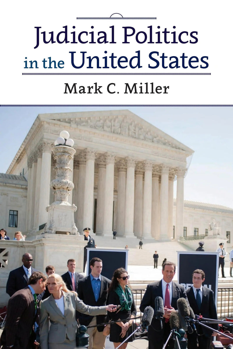 Judicial Politics in the United States by Mark C. Miller 1st Edition ISBN 9780813346793