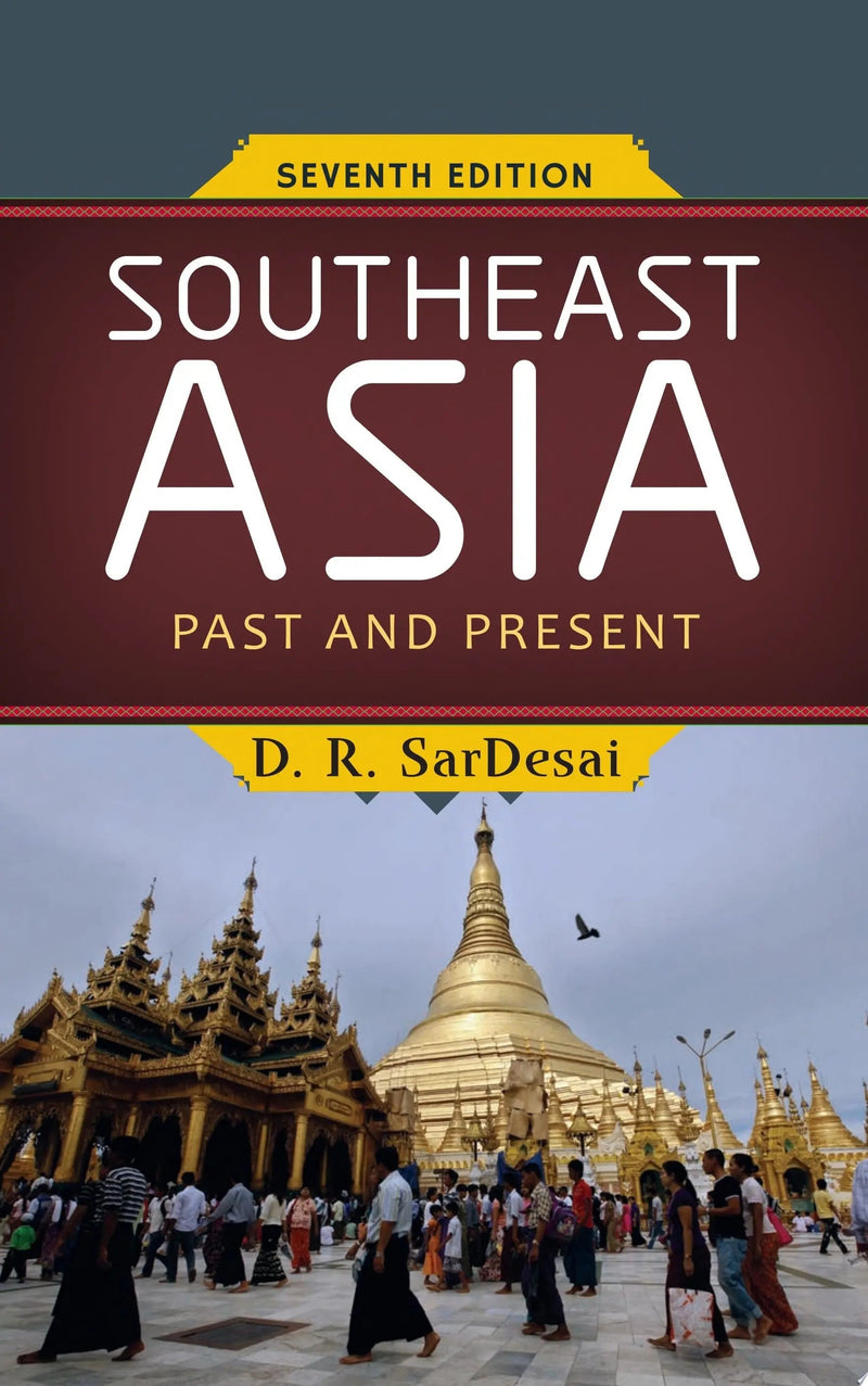 Southeast Asia Past and Present by D R SarDesai 2nd Edition ISBN 9780813348377