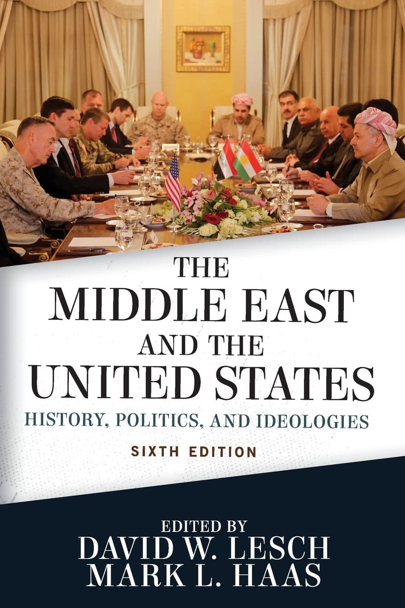 The Middle East and the United States History, Politics, and Ideologies by David W. Lesch 6th Edition