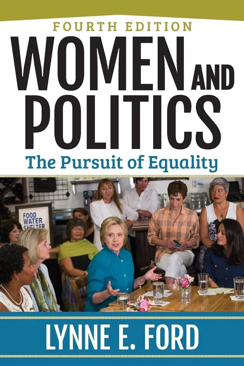 Women and Politics The Pursuit of Equality by Lynne Ford 4th Edition ISBN 9780813350813