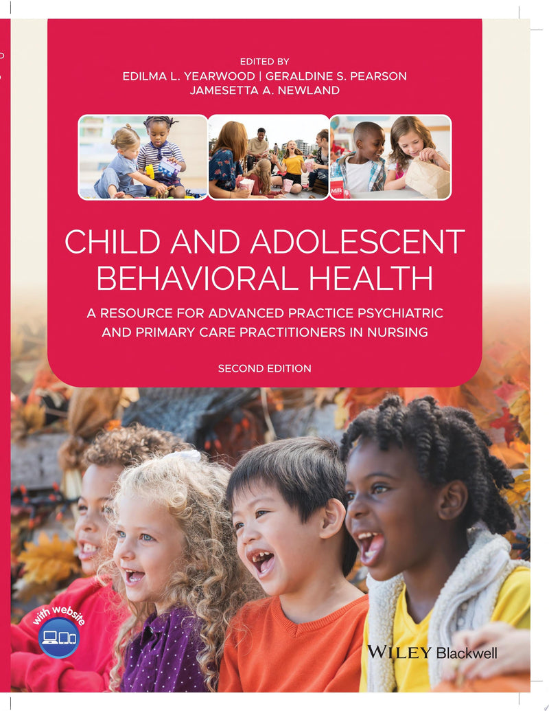 Child and Adolescent Behavioral Health A Resource for Advanced Practice Psychiatric and Primary Care Practitioners in Nursing 2nd Edition