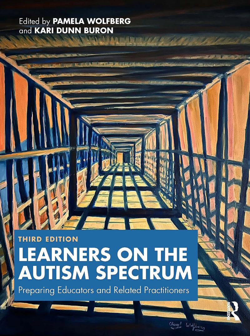 Learners on the Autism Spectrum Preparing Educators and Related Practitioners by Pamela J. Wolfberg 3rd Edition ISBN 9781032428185