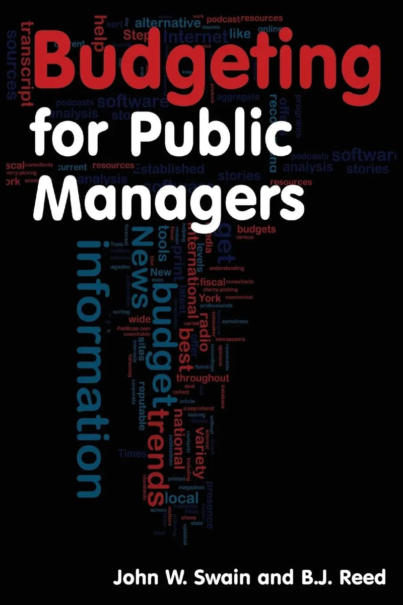 Budgeting for Public Managers by John W. Swain 1st Edition ISBN 9780765620507