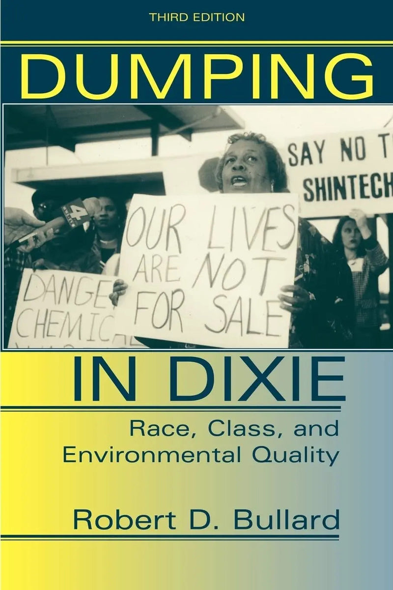 Dumping In Dixie: Race, Class, And Environmental Quality, Third Edition by Bullard ISBN 9780813367927