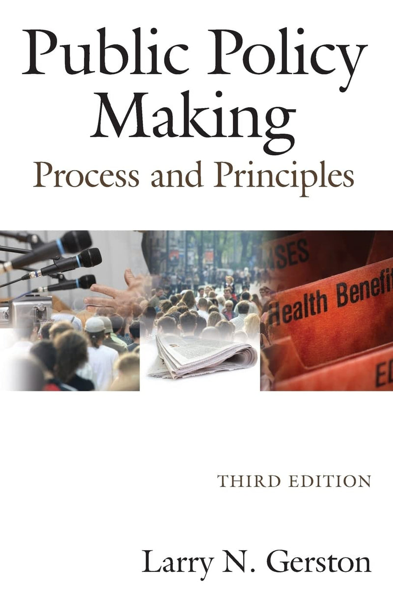Public Policy Making Process and Principles by Larry N. Gerston 3rd Edition