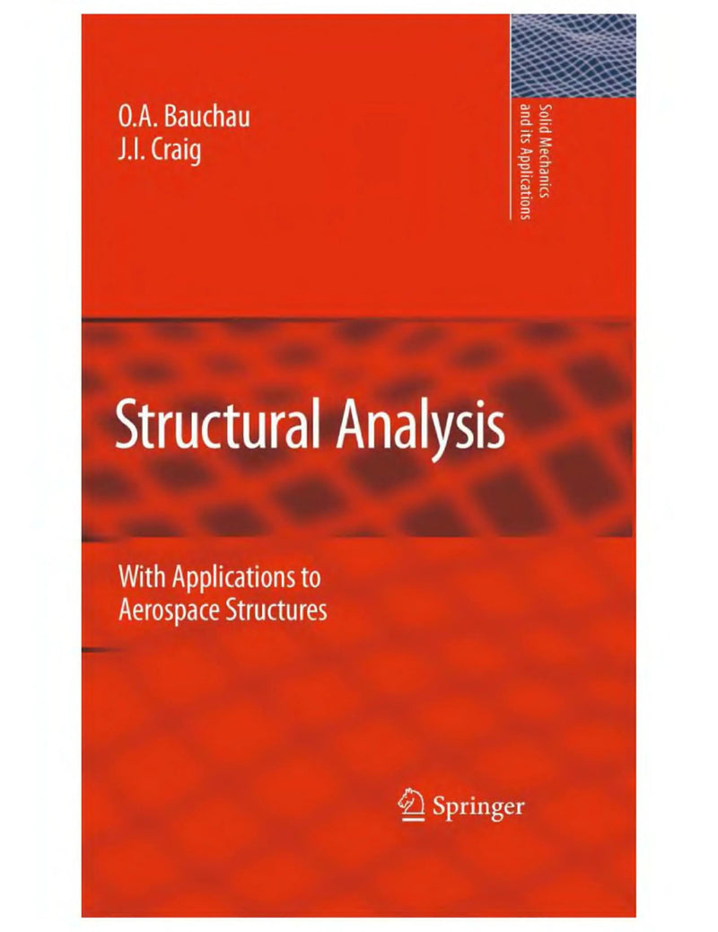 Structural Analysis With Applications to Aerospace Structures by Olivier A. Bauchau ISBN 9789048125159