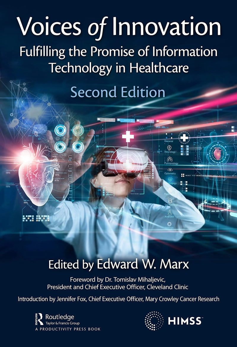 Voices of Innovation Fulfilling the Promise of Information Technology in Healthcare by Edward W. Marx 2nd Edition