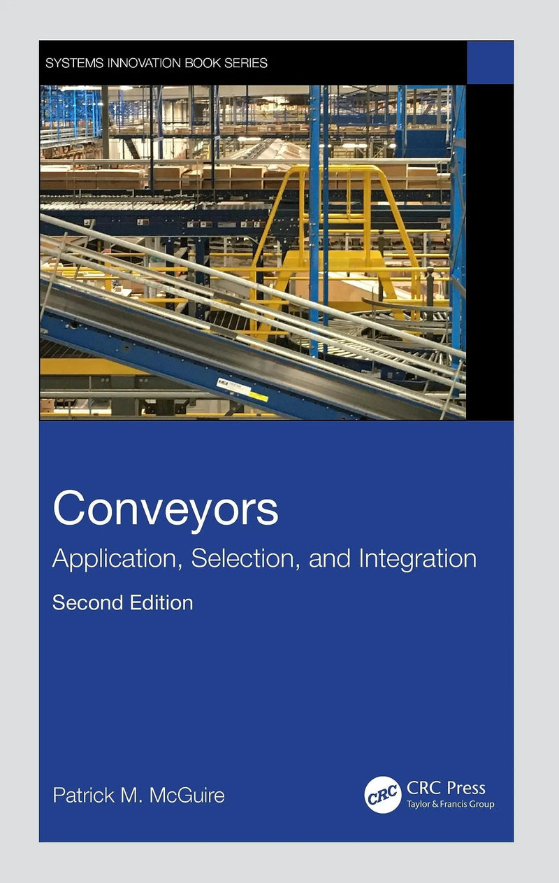 Conveyors Application, Selection, and Integration by Patrick M. McGuire 2nd Edition ISBN 9781032451183