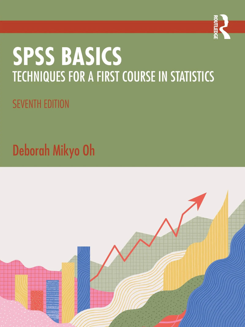 SPSS Basics Techniques for a First Course in Statistics by Deborah Mikyo Oh 7th Edition ISBN 9781032454375