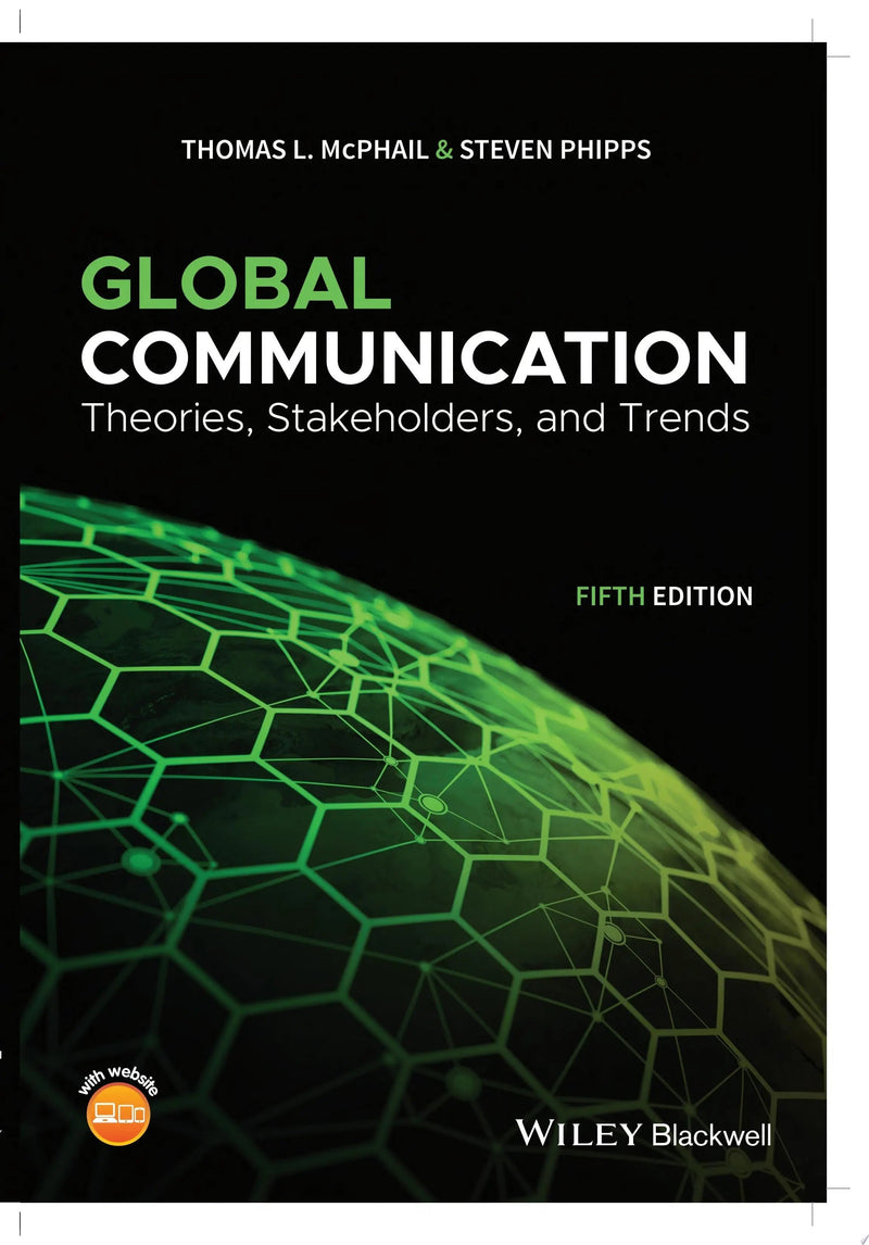 Global Communication Theories, Stakeholders, and Trends by Thomas L. McPhail 5th Edition ISBN 9781119522188