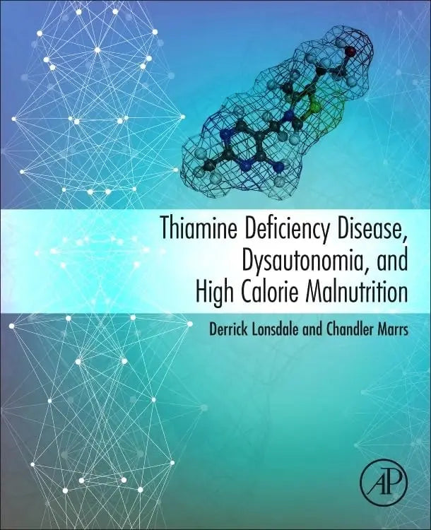 Thiamine Deficiency Disease, Dysautonomia, and High Calorie Malnutrition by Derrick Lonsdale