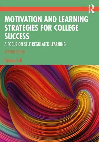 Motivation and Learning Strategies for College Success College Success a Focus on Self-regulated Learning ISBN: 978-1032470207