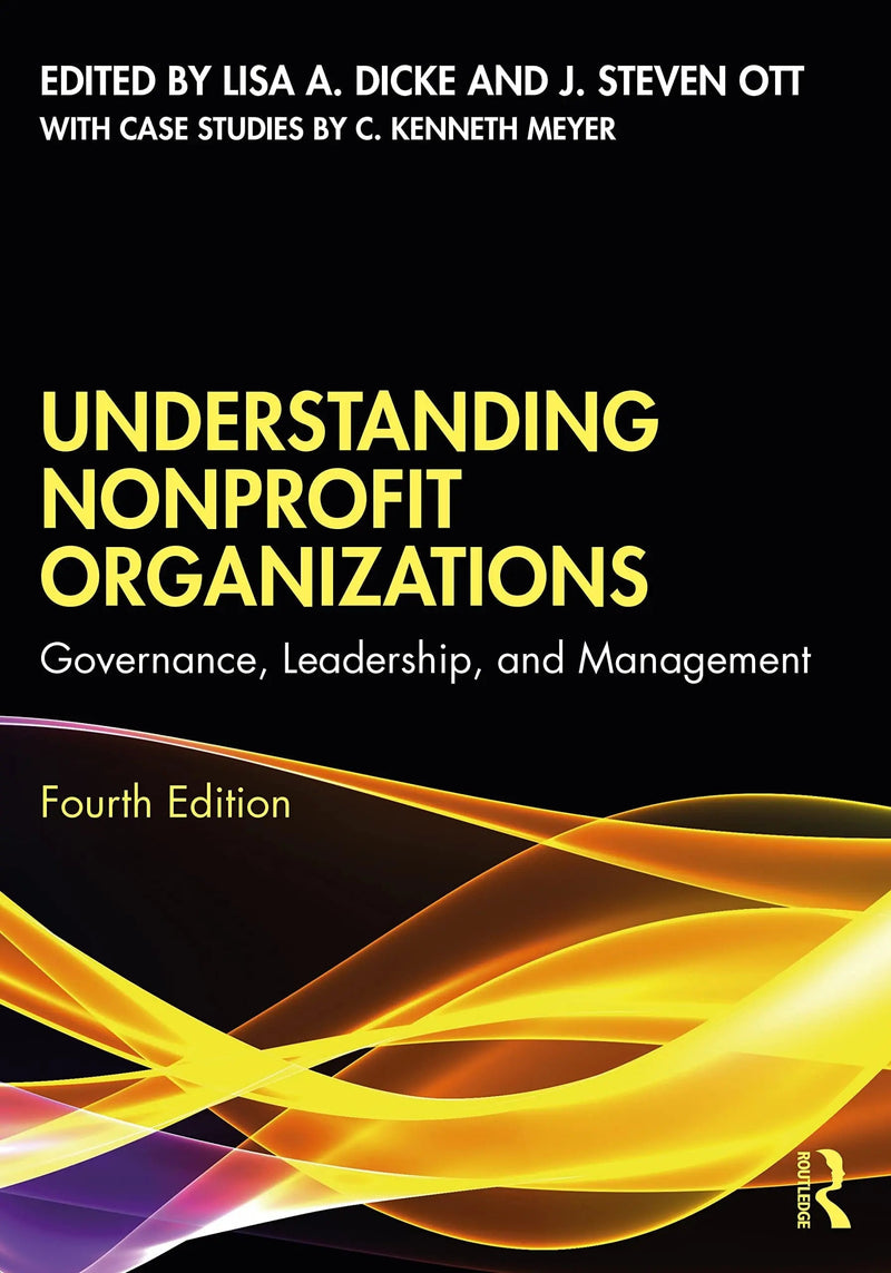 Understanding Nonprofit Organizations Governance, Leadership, and Management by Lisa A. Dicke 4th Edition ISBN 9781032471259