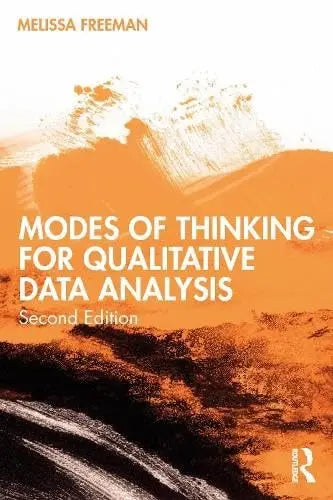 Modes of Thinking for Qualitative Data Analysis by Melissa Freeman 2nd Edition ISBN 9781032472386