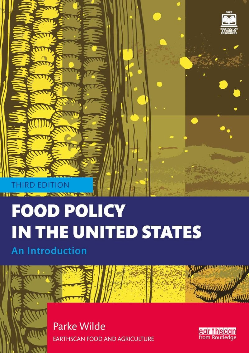 Food Policy in the United States An Introduction by Parke Wilde 3rd Edition ISBN 9781032487007