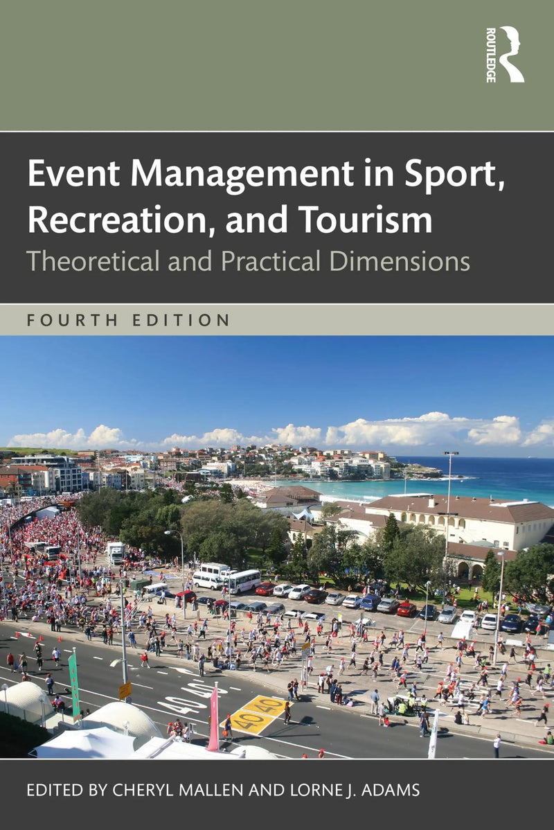 Event Management in Sport, Recreation and Tourism Theoretical and Practical Dimensions by Cheryl Mallen 4th Edition