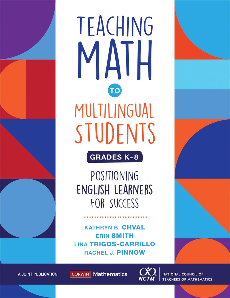 Teaching Math to Multilingual Students, Grades K-8 Positioning English Learners for Success by Kathryn B. Chval 1st Edition