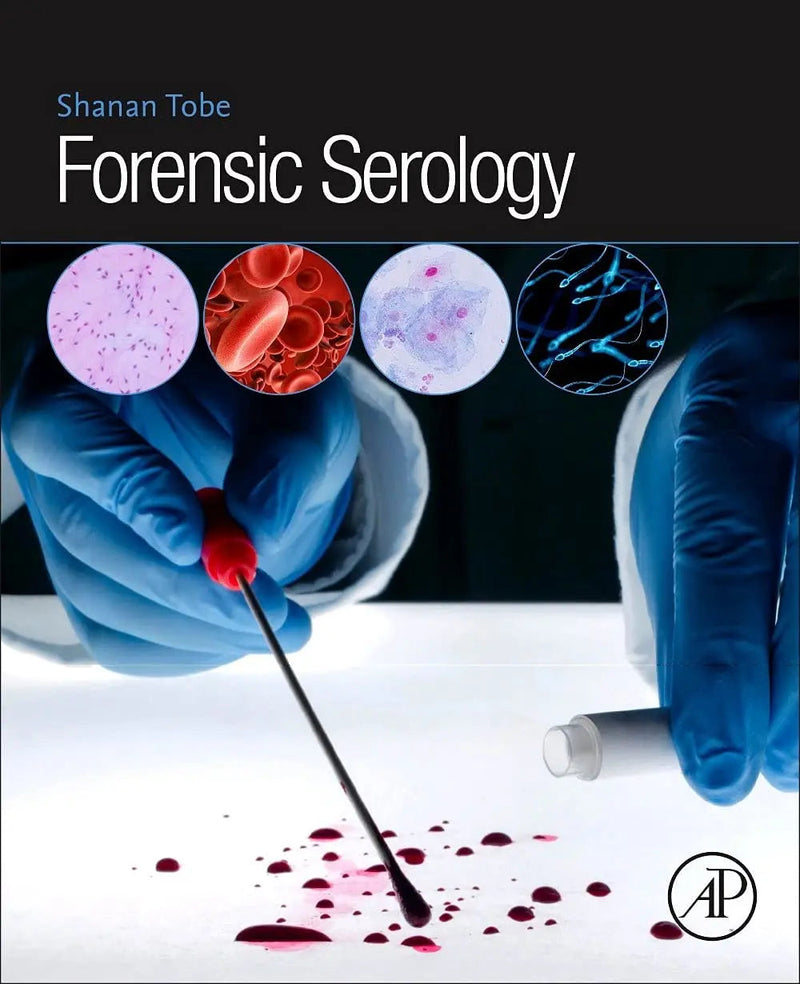 Forensic Serology by Shanan S. Tobe 1st Edition ISBN 9780128129685