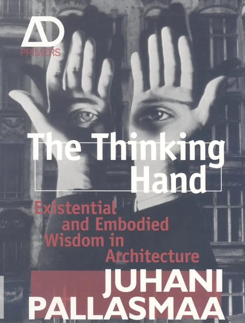 The Thinking Hand Existential and Embodied Wisdom in Architecture by Juhani Pallasmaa 1st Edition ISBN 9780470779293