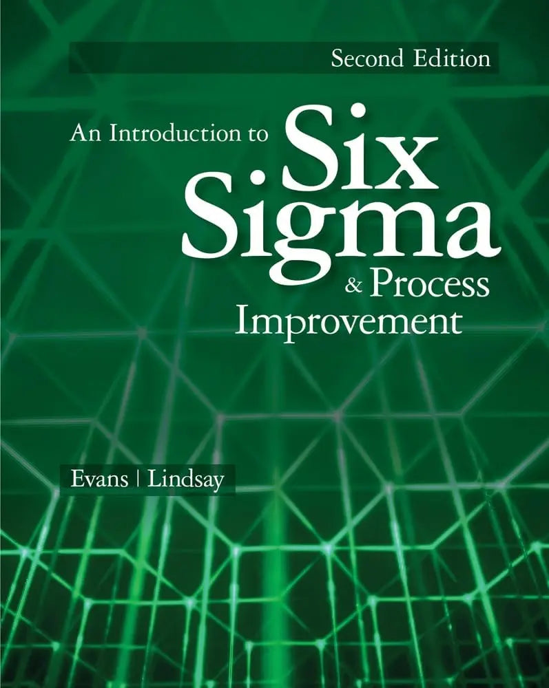 An Introduction to Six Sigma and Process Improvement by James R. Evans 2nd Edition ISBN 9781133604587