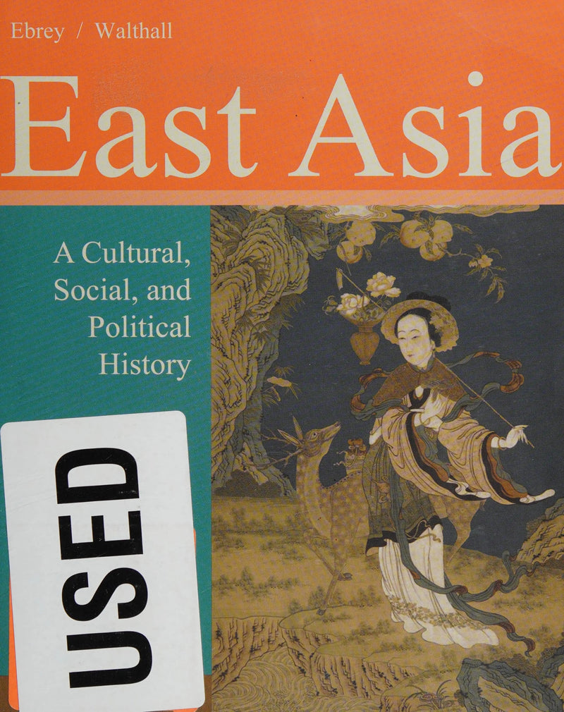 East Asia: A Cultural, Social, and Political History by Patricia Buckley Ebrey 3rd Edition ISBN 9781133606475