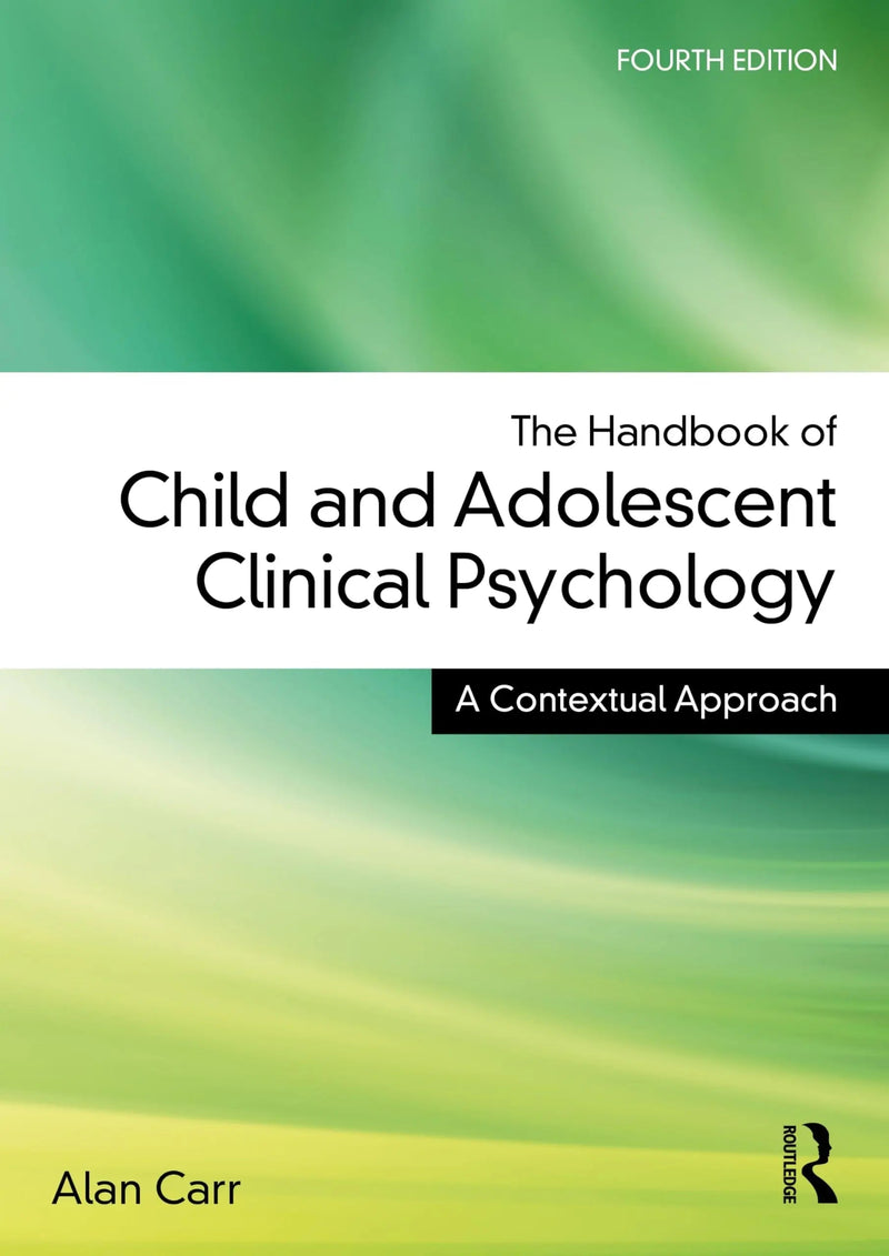 The Handbook of Child and Adolescent Clinical Psychology A Contextual Approach by Alan Carr 4th Edition ISBN 9781032500966