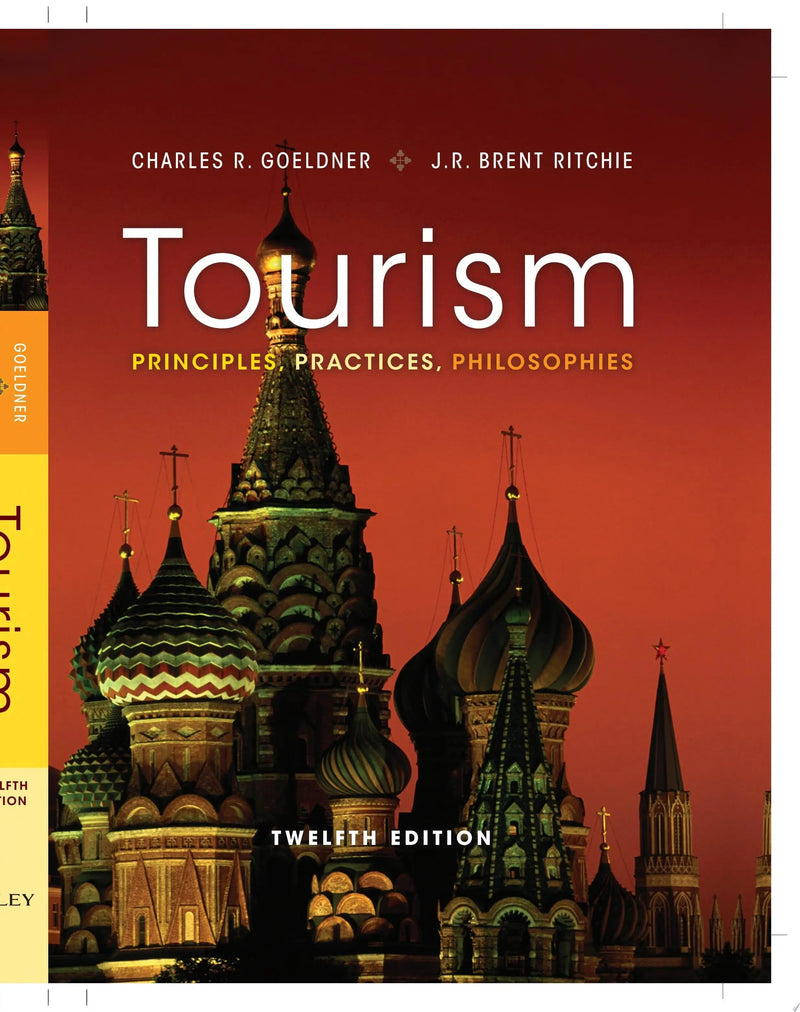 Tourism Principles, Practices, Philosophies by Charles R. Goeldner 12th Edition ISBN 9781118071779