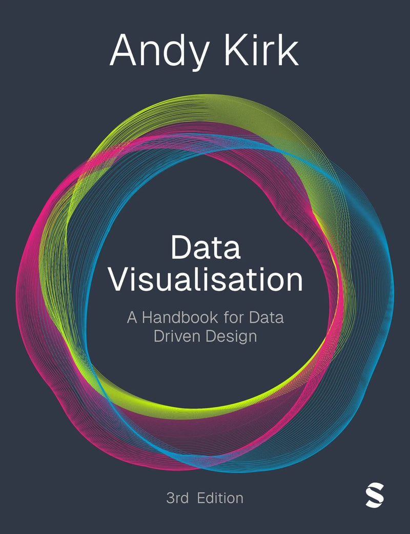 Data Visualisation A Handbook for Data Driven Design by Andy Kirk 3rd Edition ISBN 9781529626544