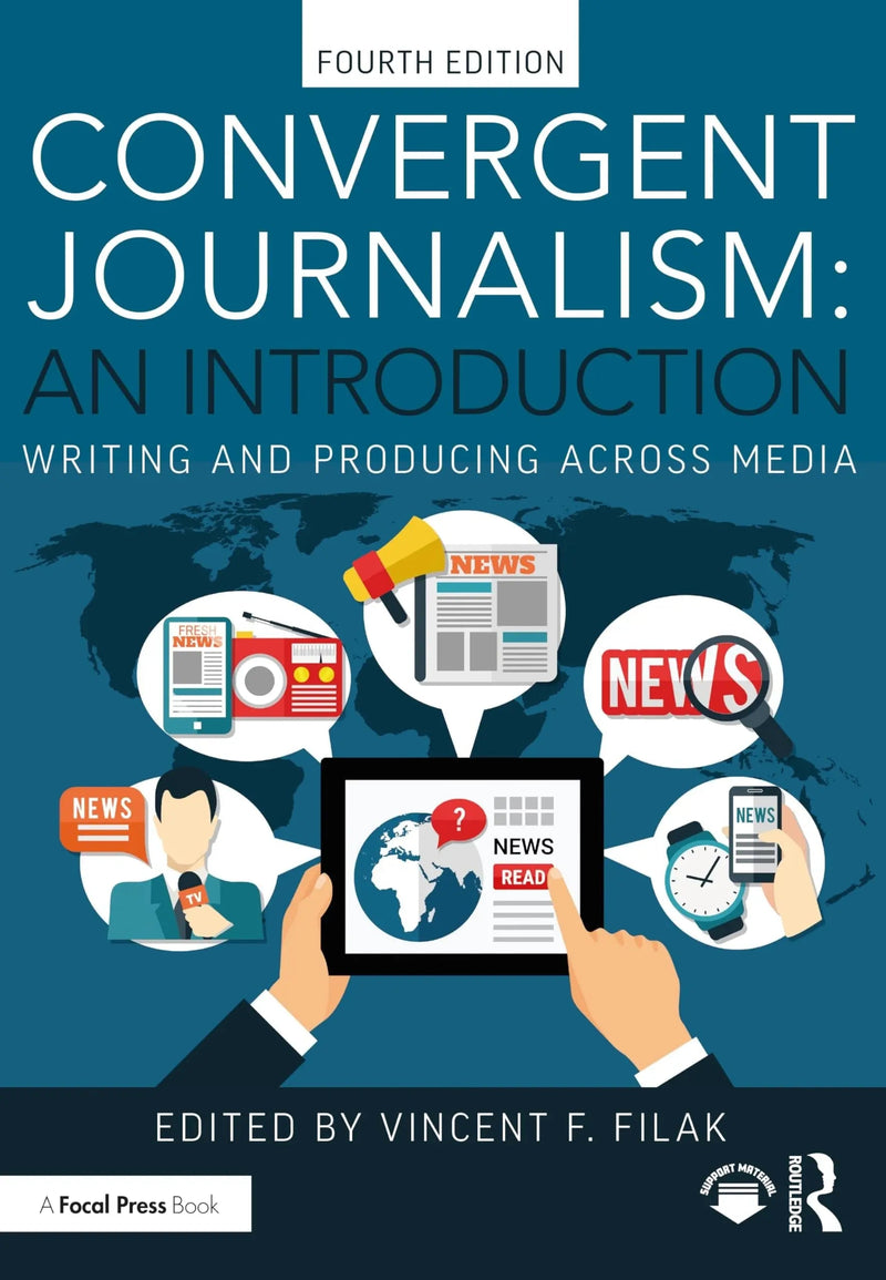 Convergent Journalism An Introduction : Writing and Producing Across Media by Vincent F. Filak 4th Edition ISBN 9781032514116