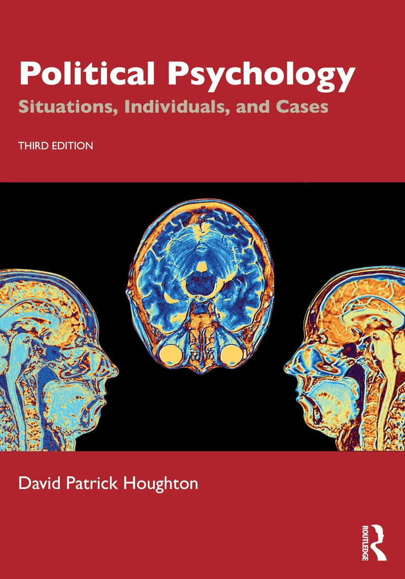 Political Psychology Situations, Individuals, and Cases by David Patrick Houghton 3rd Edition ISBN 9781032516646